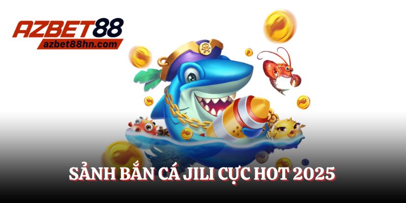 Bắn cá JILI - Sảnh game có một không hai trong 2025