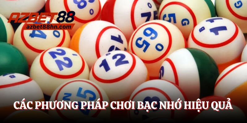 Các phương pháp chơi bạc nhớ hiệu quả