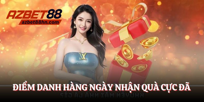 Điểm danh hàng ngày để nhận quà từ Azbet88