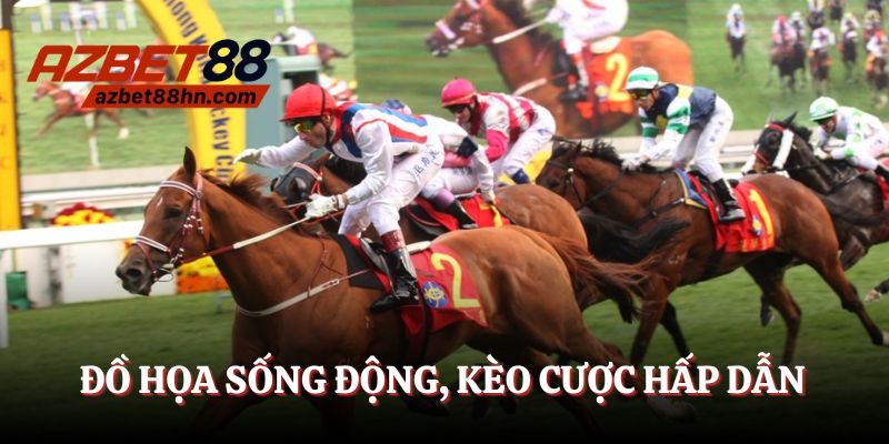 Đồ họa sống động, kèo cược hấp dẫn nhất