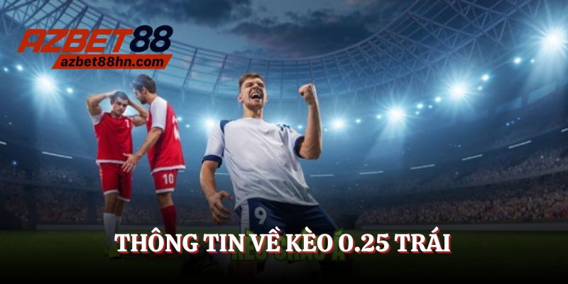 Kèo châu Á 0.25 trái - lựa chọn an toàn cho cược thủ