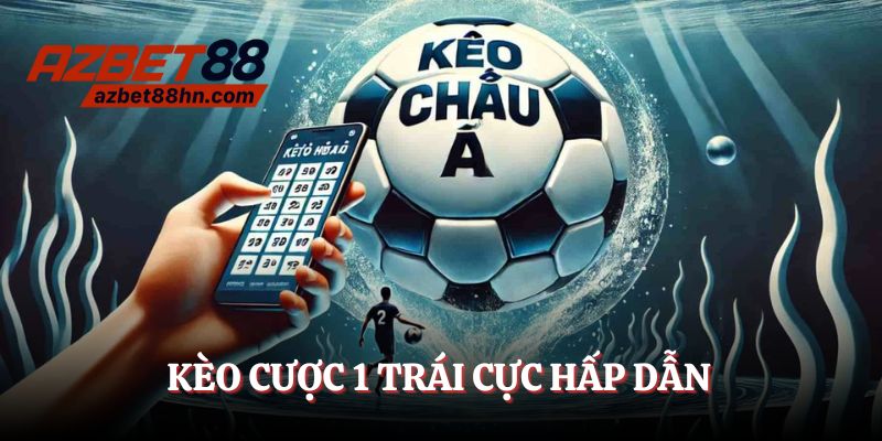 Kèo cược 1 trái áp dụng cho đội có sức mạnh chênh lệch hẳn