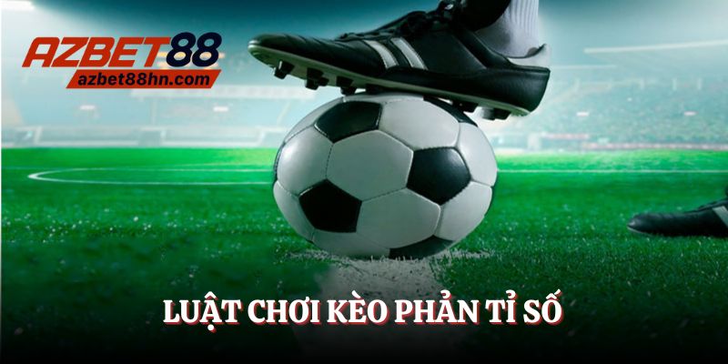 Kèo phản tỉ số có luật chơi rất đơn giản, dễ hiểu