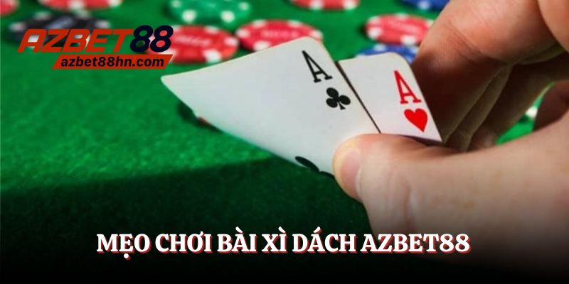 Mẹo vàng chơi xì dách Azbet88 không phải ai cũng nói cho bạn