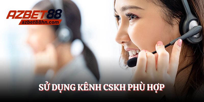 Sử dụng kênh CSKH phù hợp
