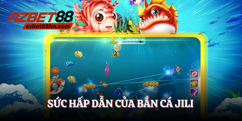 Sức hấp dẫn của bắn cá JILI