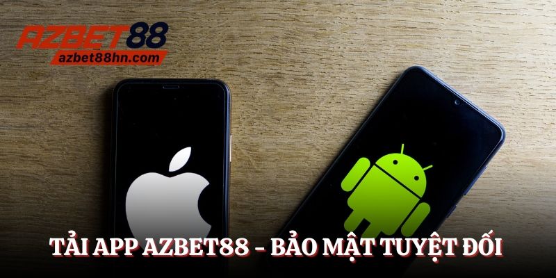 Tải app Azbet88 - Cách bảo mật tuyệt đối cho thành viên