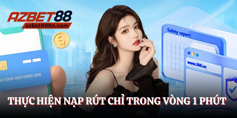 Thực hiện nạp rút chỉ trong vòng 1 phút 