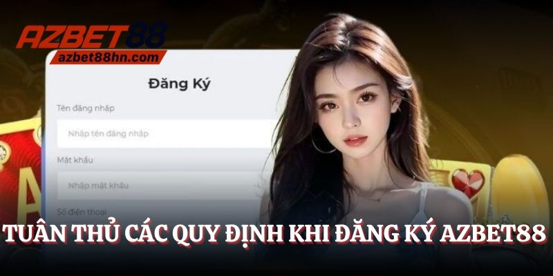 Tuân thủ các quy định khi đăng ký Azbet88