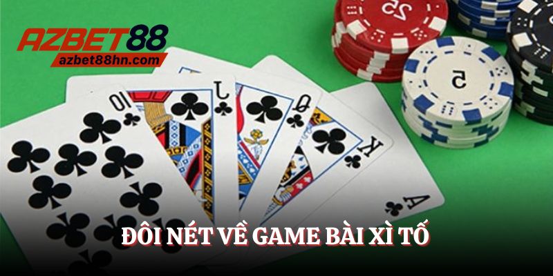 Xì tố - Trò chơi trí tuệ, được game thủ yêu thích